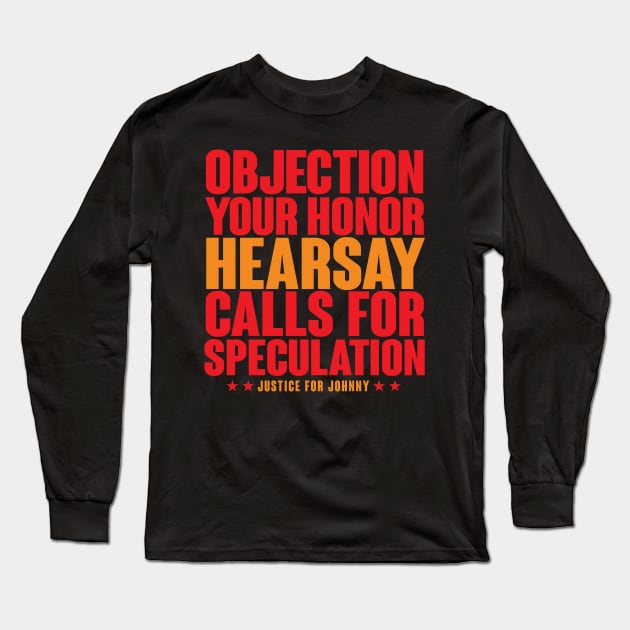 Objection! Heresay! Calls for Speculation! Long Sleeve T-Shirt by BRAVOMAXXX